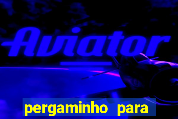 pergaminho para escrever dentro